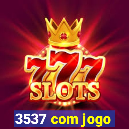 3537 com jogo